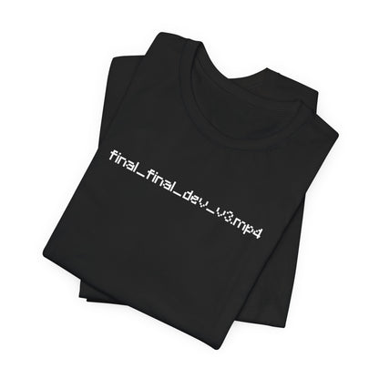 Final_final_dev_v3.mp4 T-Shirt For Editors and Video Creators - BLACKLIGHT