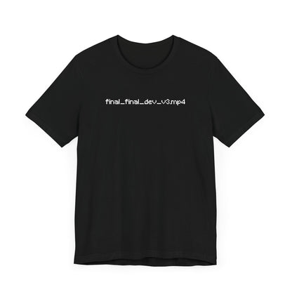 Final_final_dev_v3.mp4 T-Shirt For Editors and Video Creators - BLACKLIGHT