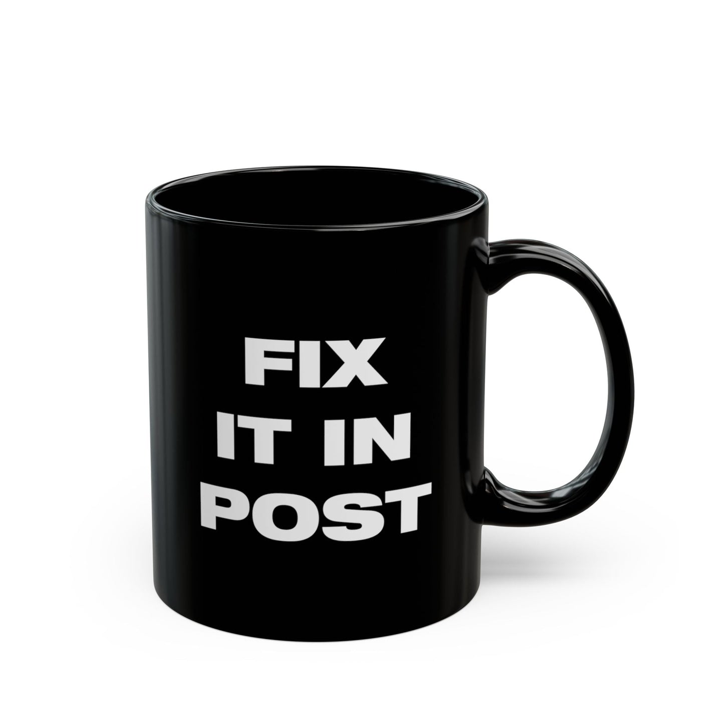 Fix It In Post - Black Coffee Mug - Classic Glossy Ceramic Cup - Editing - Post - Production - BLACKLIGHT